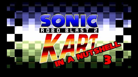 SRB2Kart in a Nutshell 3 (2019)