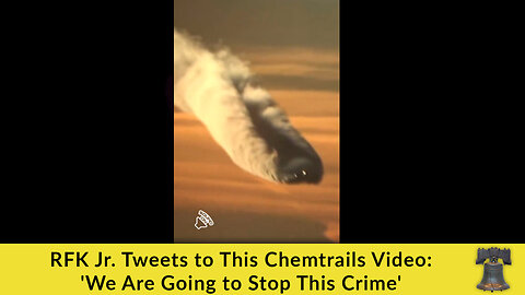 RFK Jr. Tweets to This Chemtrails Video: 'We Are Going to Stop This Crime'