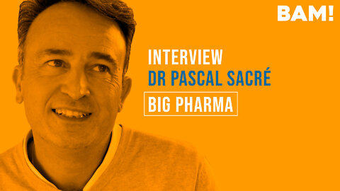 Interview BAM! de Pascal Sacré : Big Pharma