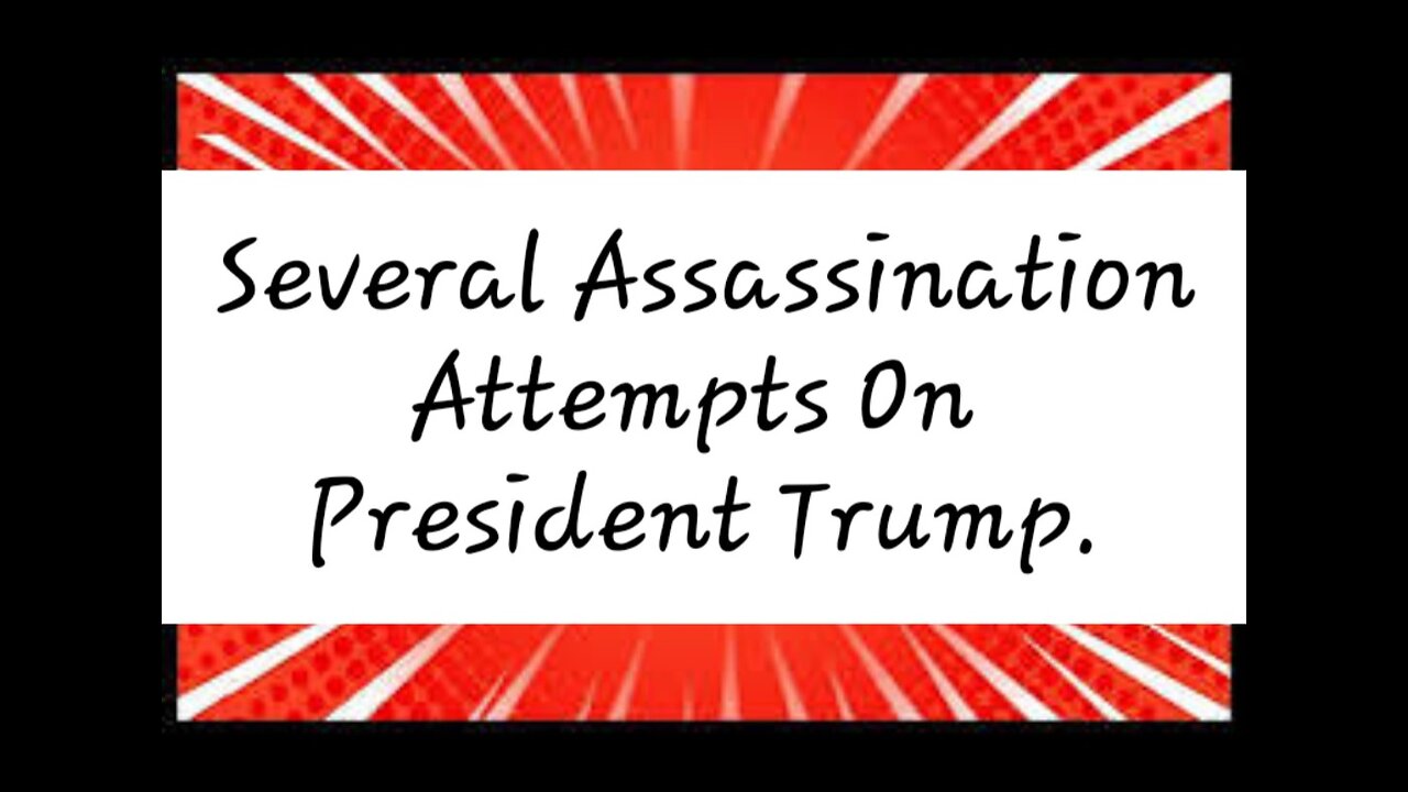 Several Assassination Attempts On President Trump