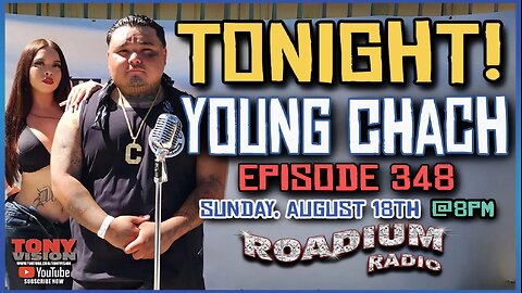 YOUNG CHACH - EPISODE 348 - ROADIUM RADIO - HOSTED BY TONY A. DA WIZARD