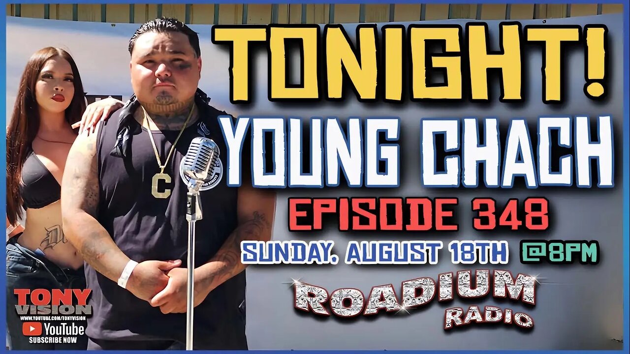 YOUNG CHACH - EPISODE 348 - ROADIUM RADIO - HOSTED BY TONY A. DA WIZARD