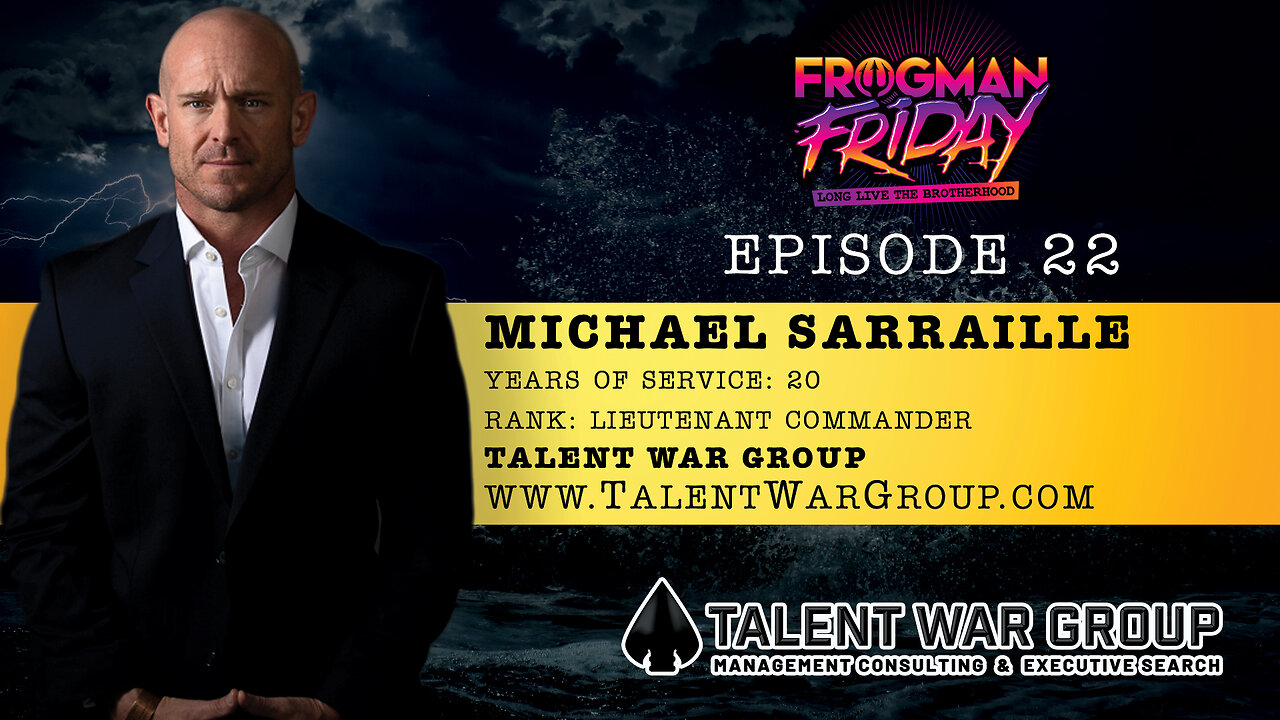 EP 22: Navy SEAL, Michael Sarraille with Talent War Group