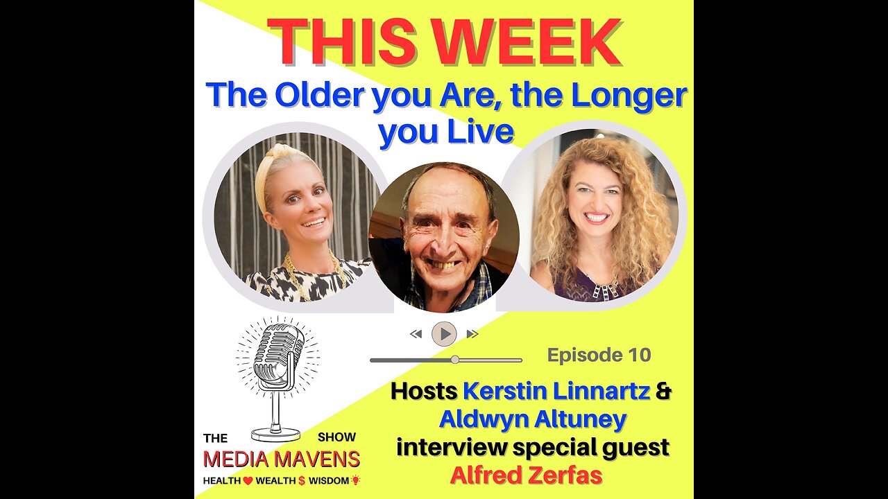 The Media Mavens Show Episode 10 - The Older you Are, the Longer you Live