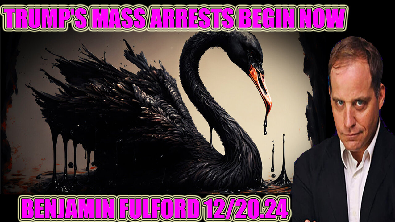 Benjamin Fulford Update Today Dec 20, 2024 - TRUMP'S MASS ARRESTS BEGIN NOW