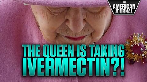 Did This News Report Accidentally Reveal The Queen Is Being Treated With Ivermectin