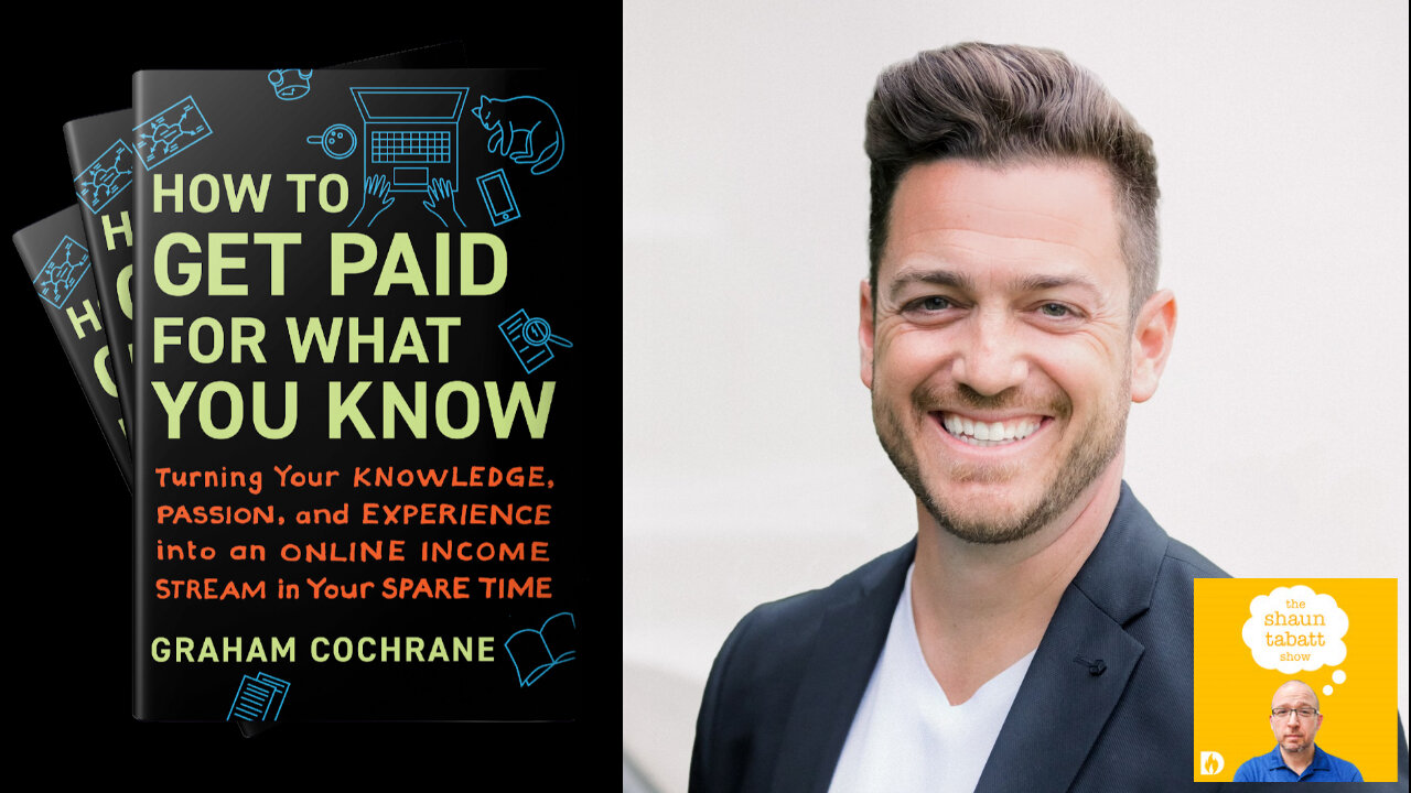 Graham Cochrane - How to Get Paid for What You Know