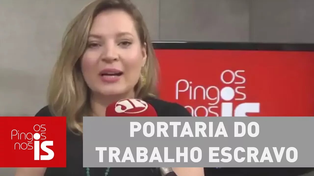 Joice: As mentiras sobre a "Portaria do Trabalho escravo"