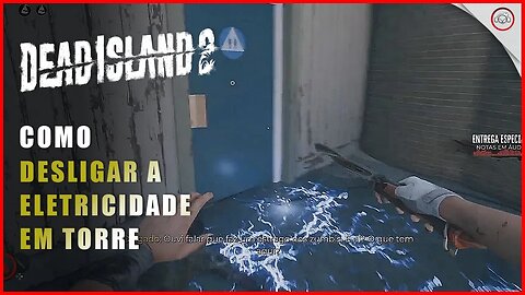 Dead Island 2, Como desligar a eletricidade em Torre | Super-Dica