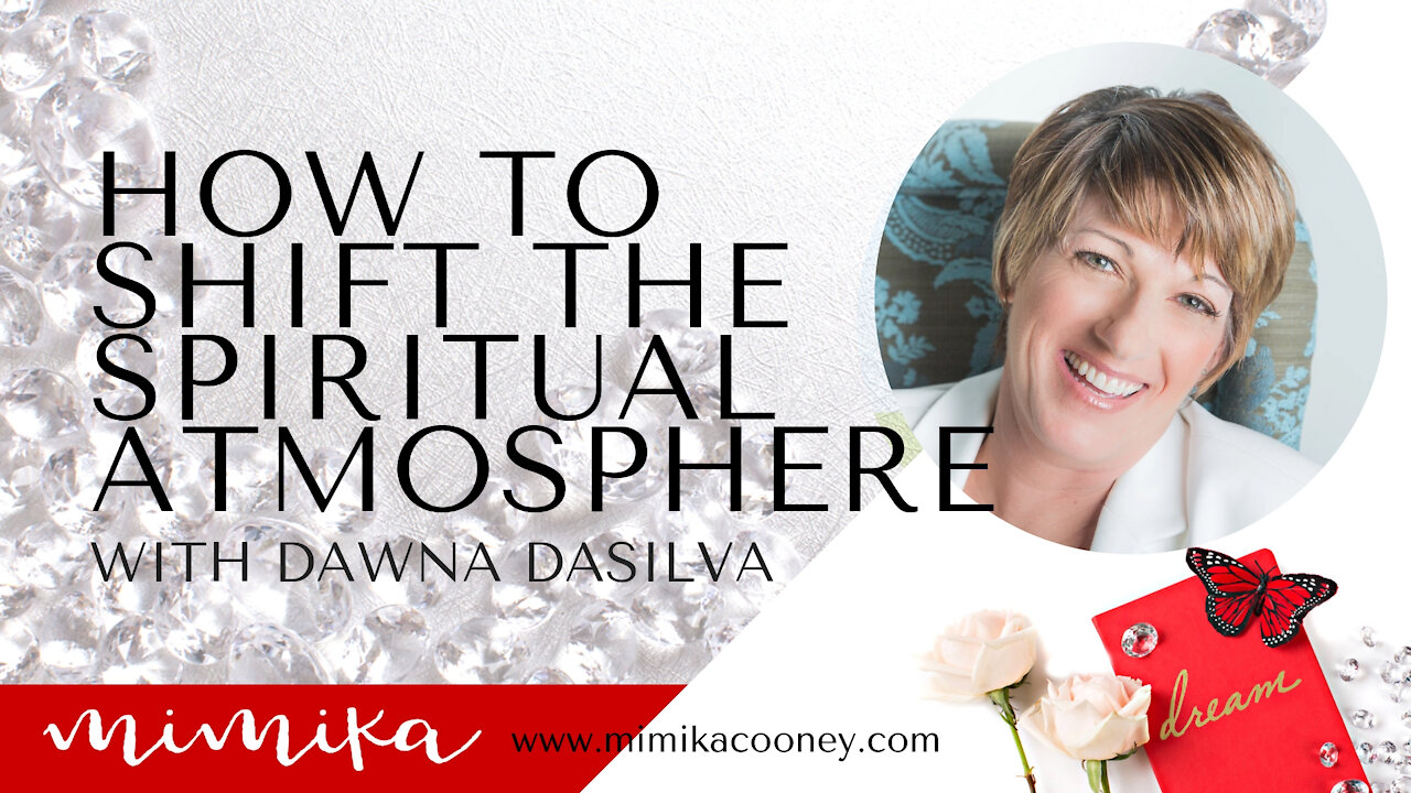 How to Shift the Spiritual Atmosphere with Dawna DeSilva of Bethel Sozo