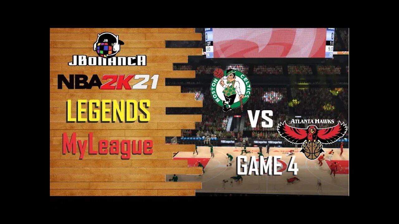 Legends My League: Celtics vs Hawks - Game 4 #NBA2K