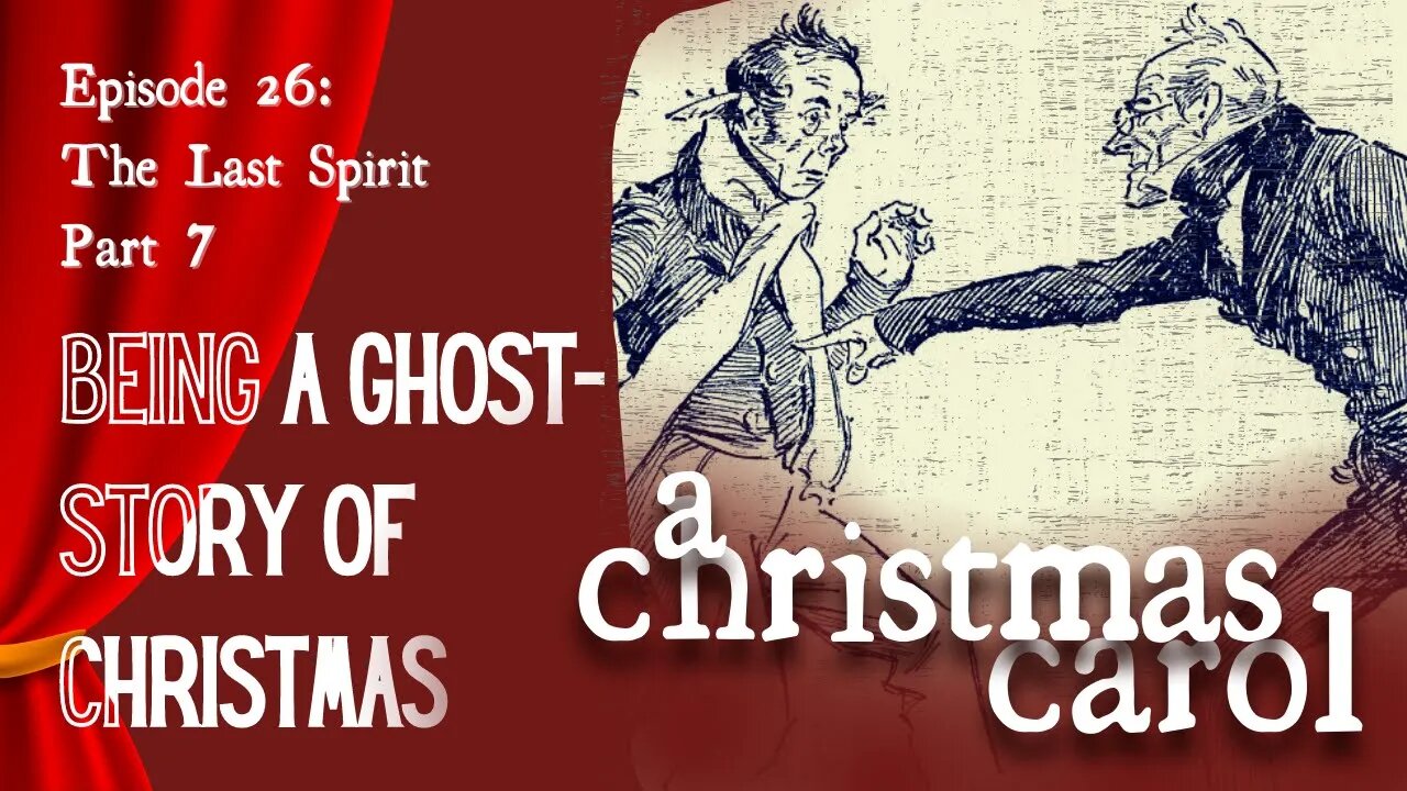 A Christmas Carol - Ep 26 - The Last Spirit: part 7 (Read All About It)