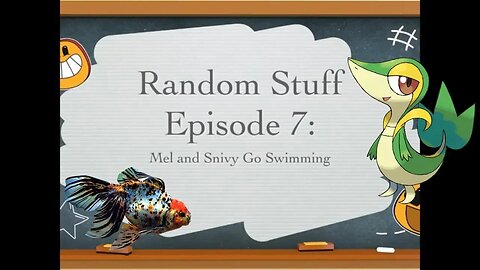 Episode 7 Mel and Snivy Go Swimming! 2019 🏊