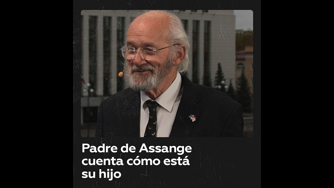 El padre de Julian Assange cuenta cómo está ahora su hijo