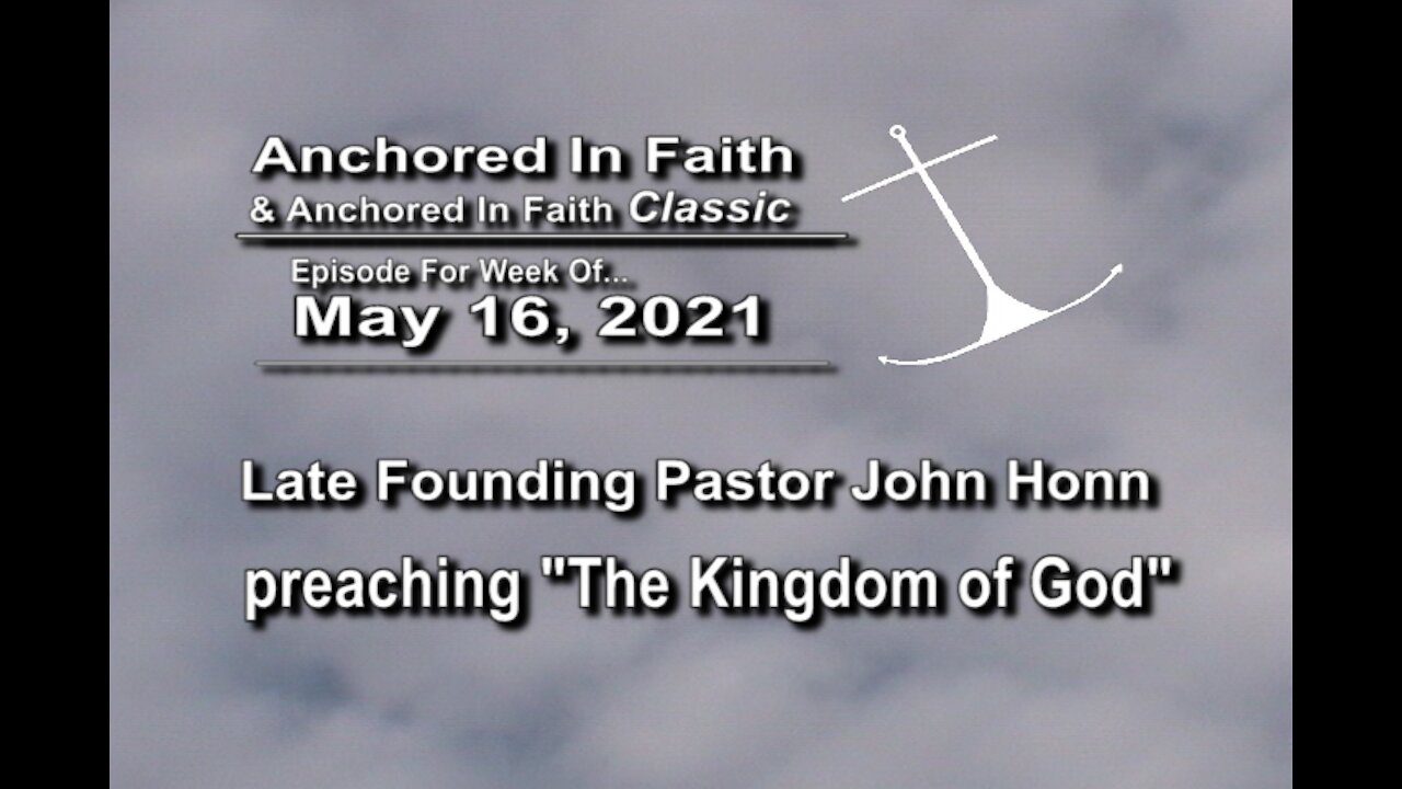 5/16/2021-AIFGC #599 Late Pastor John Honn preaching The Kingdom of God.