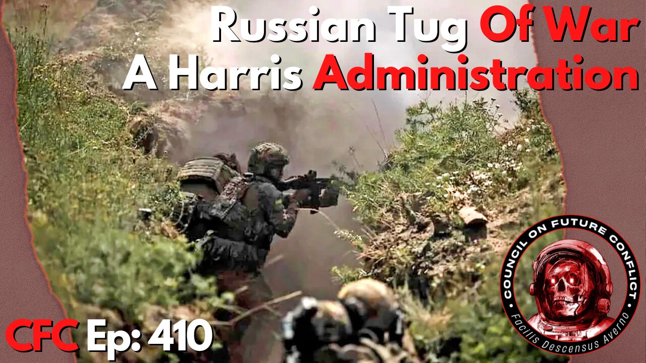 Council on Future Conflict Episode 410: Russian Tug Of War, A Harris Administration