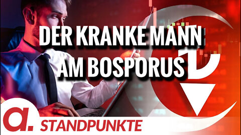 Der kranke Mann am Bosporus | Von Christian Kreiß