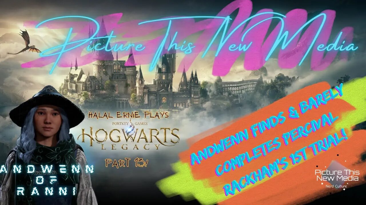 "Andwenn of Ranni" completes Percival Rackham's 1st Trial - Hogwarts Legacy pt 13 | PTNM Halal Ernie