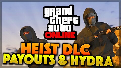 GTA 5 Online Heist DLC - Heist Payouts & Hydra Cost (GTA 5 Gameplay)