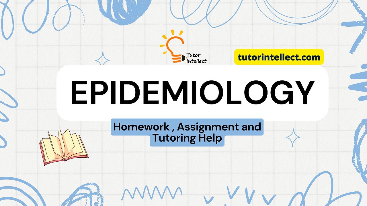 Struggling with Epidemiology Homework or stuck on an Epidemiology Assignment?