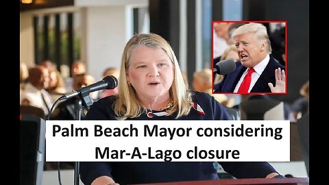 Palm Beach Mayor considers closing Trump’s Mar-A-Lago more lawfare?