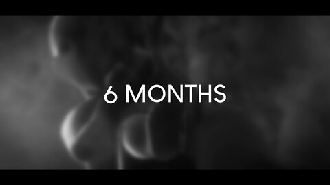 6 Months - Teaser trailer