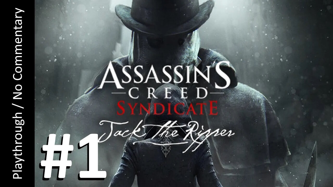 Assassin's Creed: Syndicate - Jack the Ripper (Part 1) playthrough