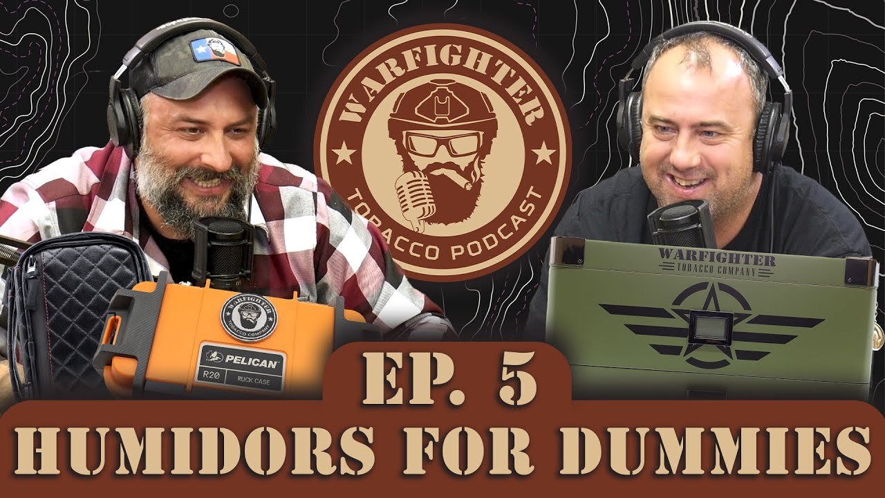 Ep. 5 Humidors For Dummies