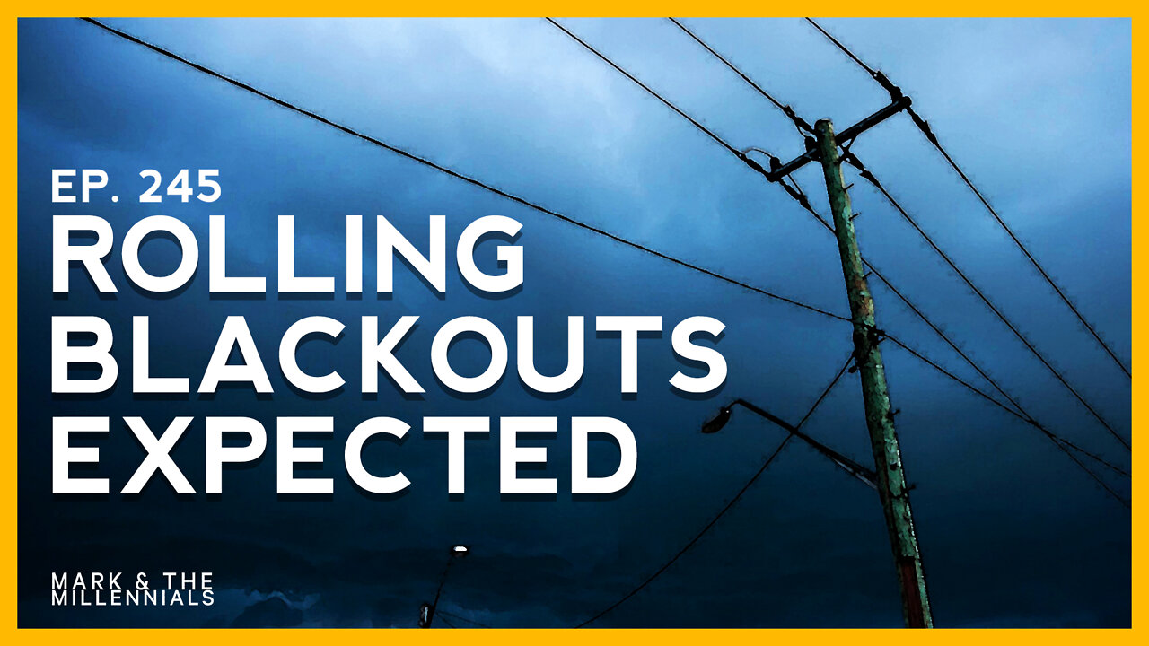 Rolling Blackouts Expected | Ep. 245