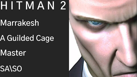 HITMAN 2 | Marrakesh | A Guilded Cage | Master | SA\SO