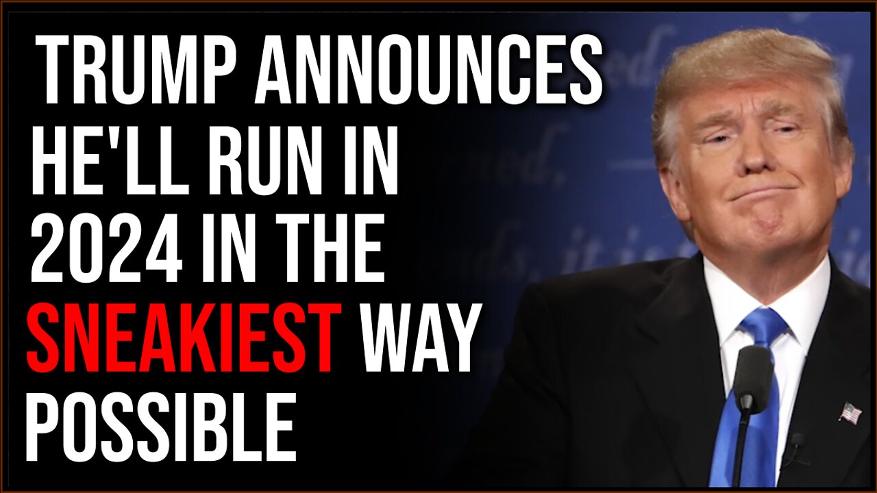 Trump Announces 2024 Run For President In SNEAKIEST Way Possible