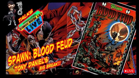 ACBA Live: Spawn: Blood Feud - Tony Daniel’s Big Break!!