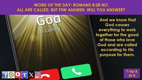 WORD OF THE DAY: ROMANS 8:28 NLT - ALL ARE CALLED, BUT FEW ANSWER. WILL YOU ANSWER?