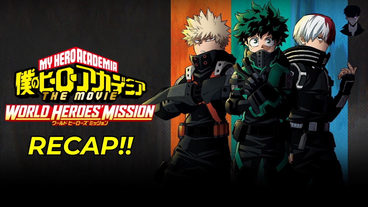 My Hero Academia: World Heroes' Mission - Full Movie Recap