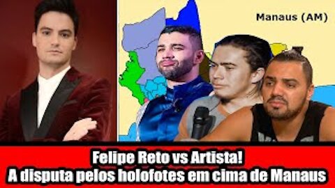Felipe Reto vs Artista! a disputa pelos holofotes em cima de Manaus