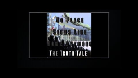 The Truth Tale - No Place Seems Like Home Anymore