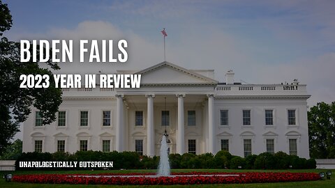 BIDEN FAILS: 2023 YEAR IN REVIEW