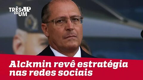 Alckmin revê estratégia nas redes sociais