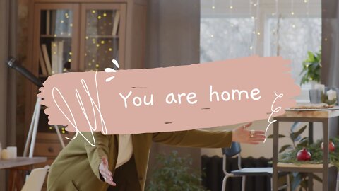 You are home