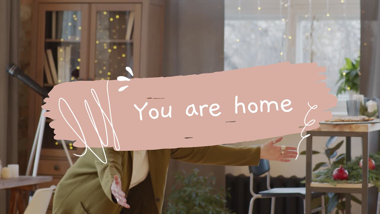 You are home