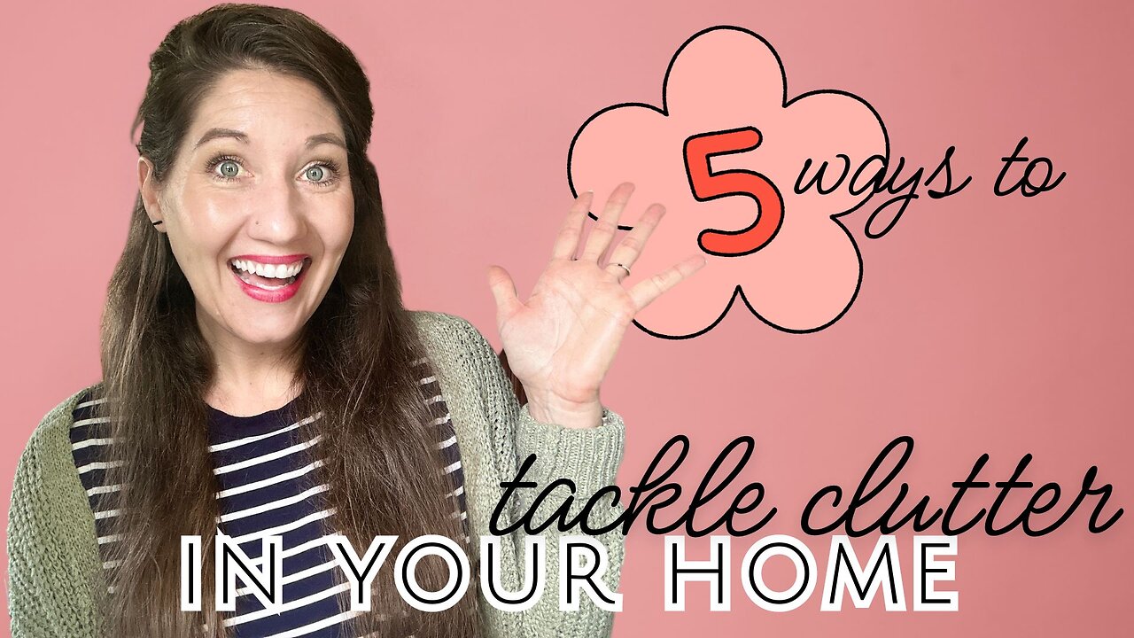 5 Ways to Tackle CLUTTER In Your Home Today!