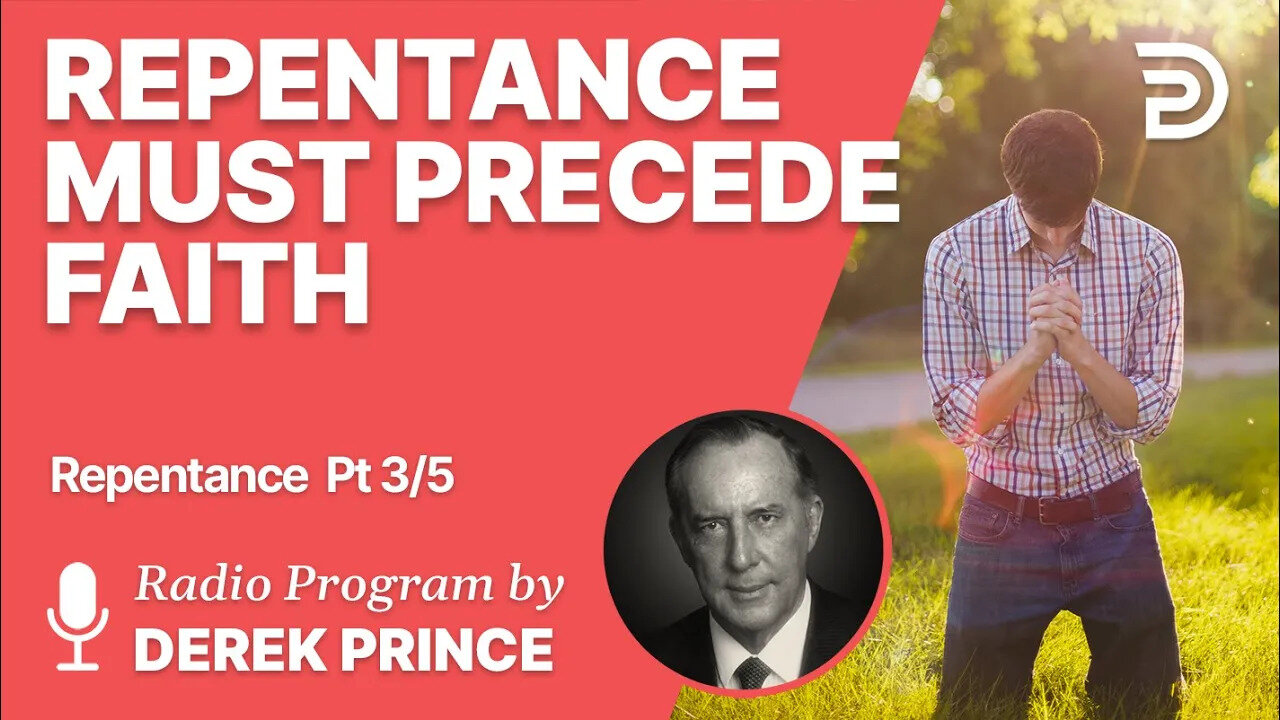 Repentance 3 of 5 - Repentance Must Precede Faith