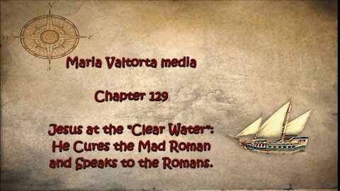 Jesus at the Clear Water. He Cures the Mad Roman and Speaks to the Romans.