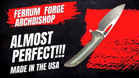 FERRUM FORGE ARCHBISHOP | REVISITED