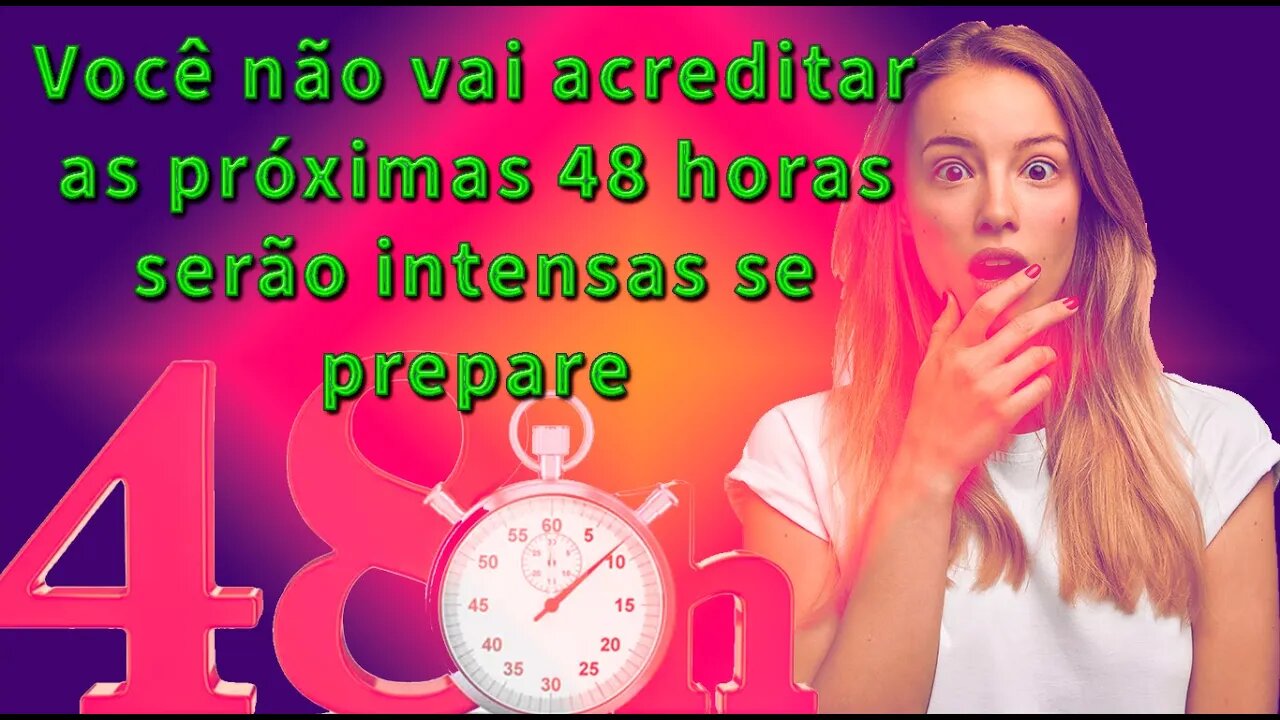 Você não vai acreditar as próximas 48 horas serão intensas se prepare #Luxmagh