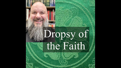 2024.09.22 – Dropsy of the Faith