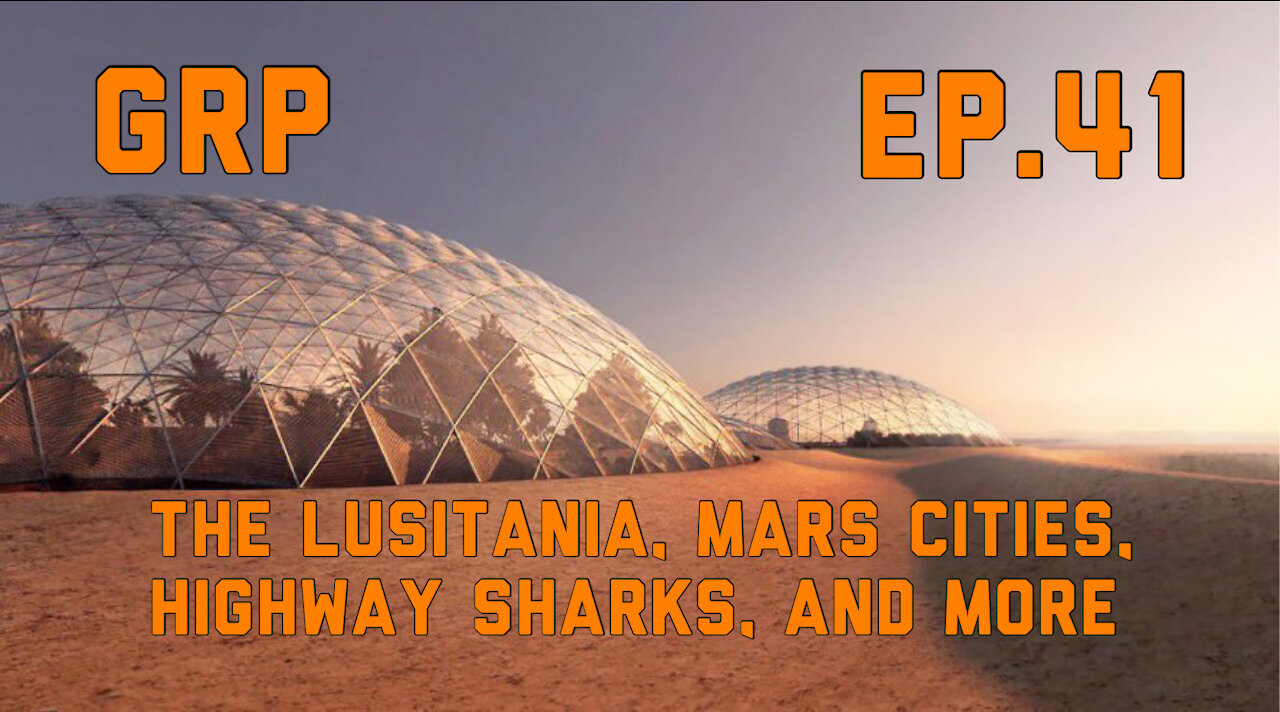 The Lusitania, Mars Cities, Highway Sharks, and more