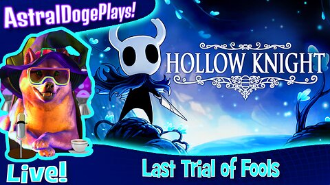 Hollow Knight ~ LIVE! - Last Trial of Fools