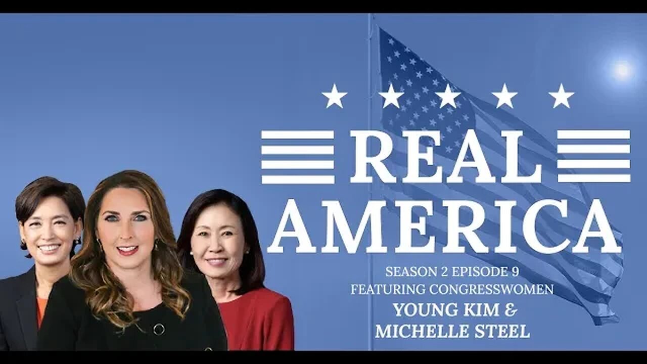 Real America Season 2, Episode 9: Congresswomen Young Kim & Michelle Steel