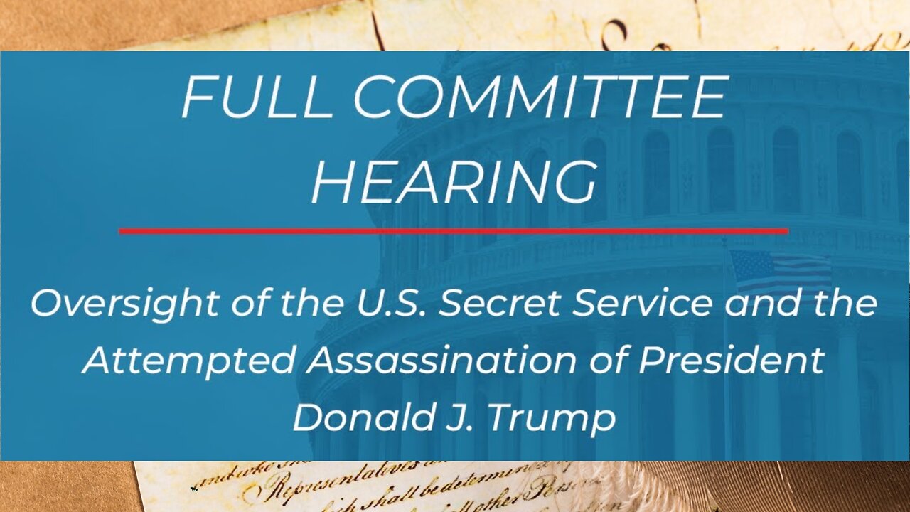 Oversight of the U.S. Secret Service and the Attempted Assassination of President Donald J. Trump